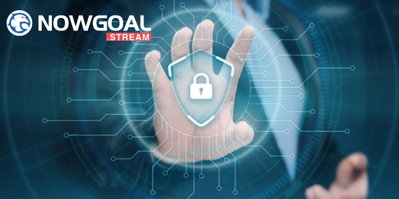 Tìm hiểu nhanh về chính sách bảo mật tại Nowgoal