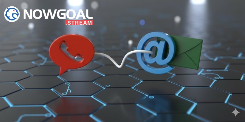 Top 3+ cách liên hệ Nowgoal nhanh chóng cho game thủ